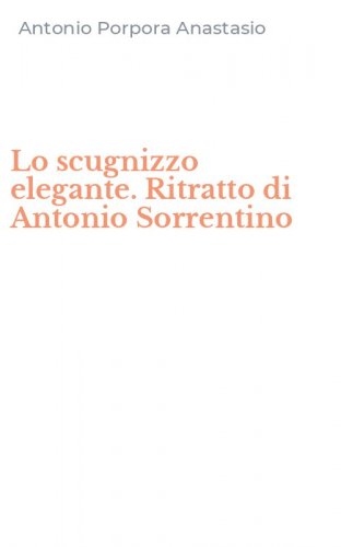 Lo scugnizzo elegante. Ritratto di Antonio Sorrentino