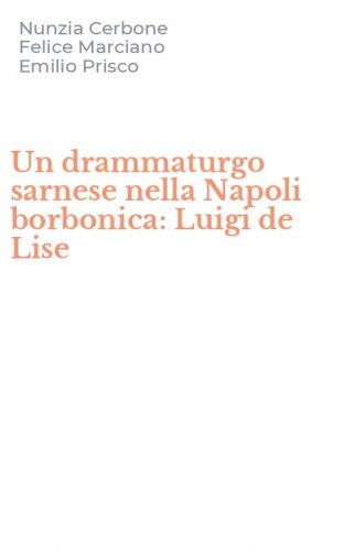 Un drammaturgo sarnese nella Napoli borbonica: Luigi de Lise