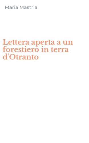 Lettera aperta a un forestiero in terra d'Otranto