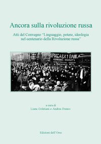 Ancora sulla rivoluzione russa. Atti del convegno &laquo;Linguaggio, potere, ideologia nel centenario della rivoluzione russa&raquo;