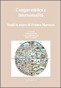 Comparatistica e intertestualit&agrave;. Studi in onore di Franco Marenco