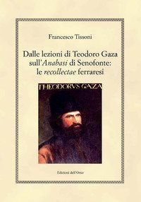 Dalle lezioni di Teodoro Gaza sull'&laquo;Anabasi&raquo; di Senofonte: le &laquo;recollectae&raquo; ferraresi