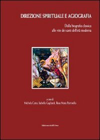 Direzione spirituale e agiografia. Dalla biografia classica alle vite dei santi dell'et&agrave; moderna