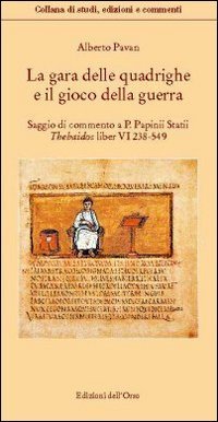 La gara delle quadrighe e il gioco della guerra. Saggio di commentao a &laquo;P. Papinii statii thebaidos liber VI 238-549&raquo;