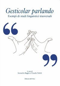 Gesticolar parlando. Esempi di studi linguistici trasversali
