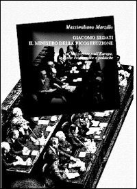 Giacompo Sedati il ministro della ricostruzione. Dal Mezzogiorno all'Europa, le scelte economiche e politiche - SCELTE ECONOMICHE E POLITICHE