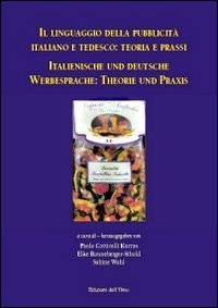 Il linguaggio della pubblicit&agrave; italiano e tedesco. Teoria e prassi. Ediz. italiana e tedesca