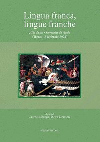 Lingua franca, lingue franche. Atti della giornata di studi (trento, 5 febbraio 2021)