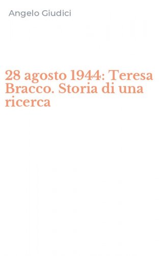 28 agosto 1944: Teresa Bracco. Storia di una ricerca