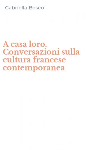 A casa loro. Conversazioni sulla cultura francese contemporanea