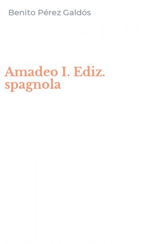 Amadeo I. Ediz. spagnola