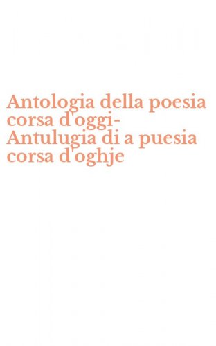 Antologia della poesia corsa d'oggi-Antulugia di a puesia corsa d'oghje