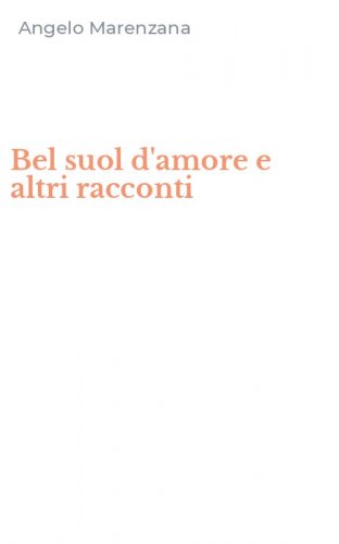 Bel suol d'amore e altri racconti