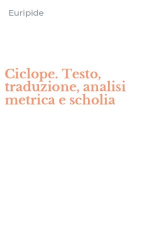 Ciclope. Testo, traduzione, analisi metrica e scholia