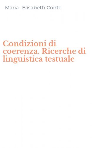 Condizioni di coerenza. Ricerche di linguistica testuale