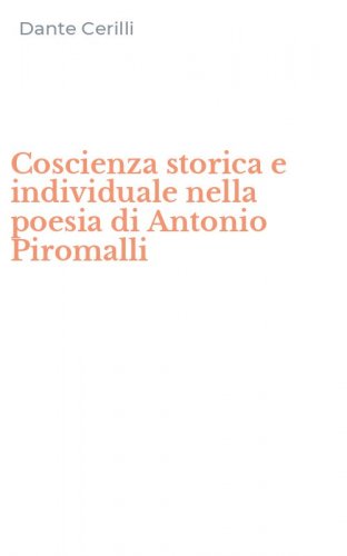 Coscienza storica e individuale nella poesia di Antonio Piromalli