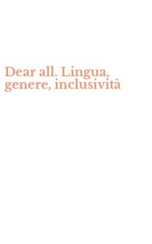 Dear all. Lingua, genere, inclusivit&agrave;