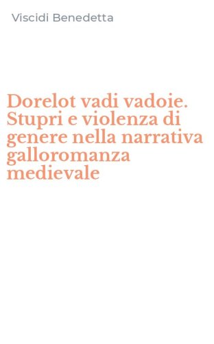 Dorelot vadi vadoie. Stupri e violenza di genere nella narrativa galloromanza medievale