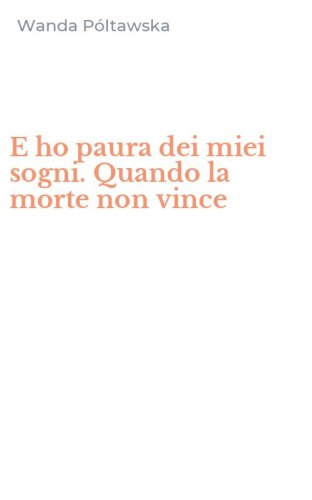 E ho paura dei miei sogni. Quando la morte non vince