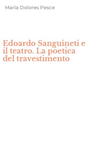 Edoardo Sanguineti e il teatro. La poetica del travestimento