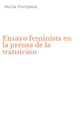 Ensayo feminista en la prensa de la transici&oacute;n