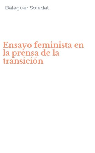 Ensayo feminista en la prensa de la transici&oacute;n
