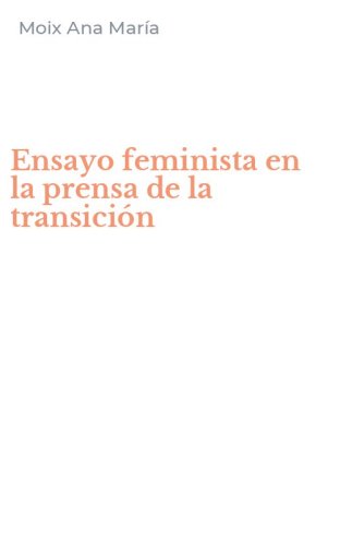 Ensayo feminista en la prensa de la transici&oacute;n