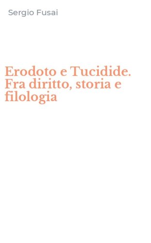Erodoto e Tucidide. Fra diritto, storia e filologia