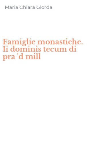Famiglie monastiche. Ii dominis tecum di pra 'd mill