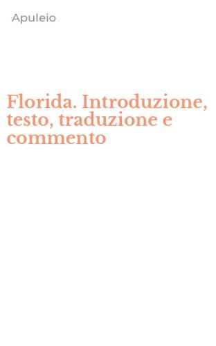 Florida. Introduzione, testo, traduzione e commento