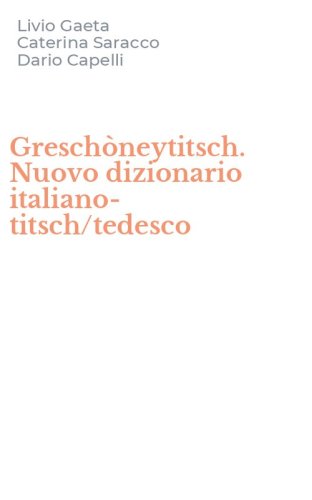 Gresch&ograve;neytitsch. Nuovo dizionario italiano-titsch/tedesco
