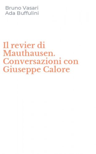 Il revier di Mauthausen. Conversazioni con Giuseppe Calore