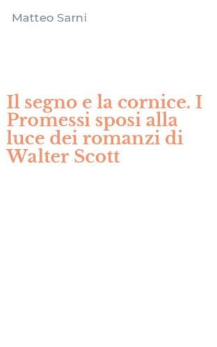 Il segno e la cornice. I Promessi sposi alla luce dei romanzi di Walter Scott