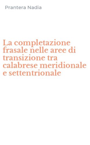 La completazione frasale nelle aree di transizione tra calabrese meridionale e settentrionale