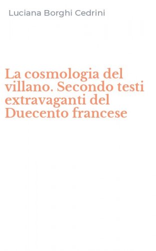La cosmologia del villano. Secondo testi extravaganti del Duecento francese