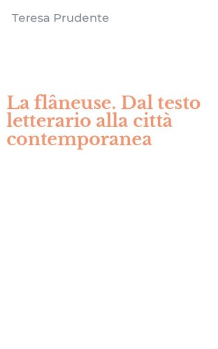La fl&acirc;neuse. Dal testo letterario alla citt&agrave; contemporanea