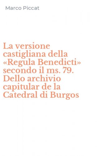 La versione castigliana della &laquo;Regula Benedicti&raquo; secondo il ms. 79. Dello archivio capitular de la Catedral di Burgos
