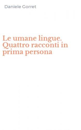 Le umane lingue. Quattro racconti in prima persona