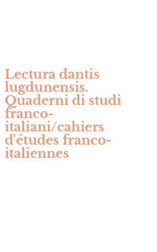 Lectura dantis lugdunensis. Quaderni di studi franco-italiani/cahiers d'&eacute;tudes franco-italiennes