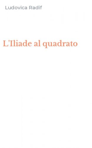 L'Iliade al quadrato