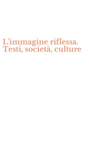 L'immagine riflessa. Testi, societ&agrave;, culture