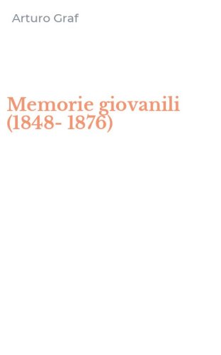 Memorie giovanili (1848-1876)