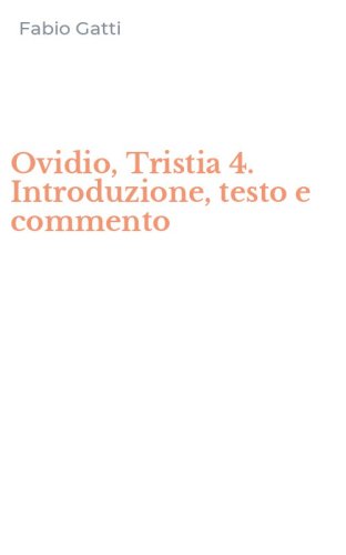 Ovidio, Tristia 4. Introduzione, testo e commento