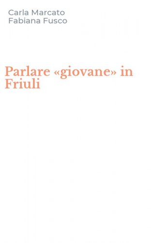 Parlare &laquo;giovane&raquo; in Friuli