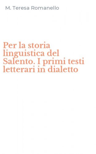 Per la storia linguistica del Salento. I primi testi letterari in dialetto