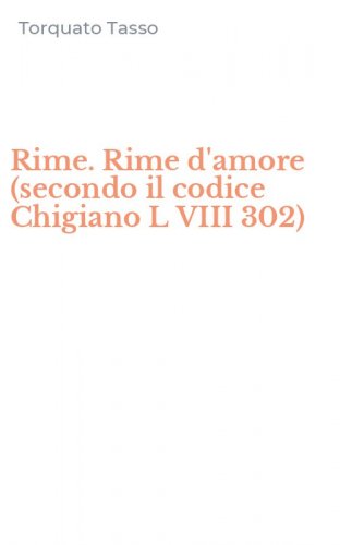 Rime. Rime d'amore (secondo il codice Chigiano L VIII 302)