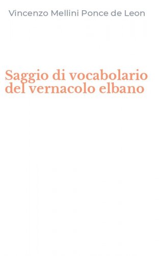 Saggio di vocabolario del vernacolo elbano