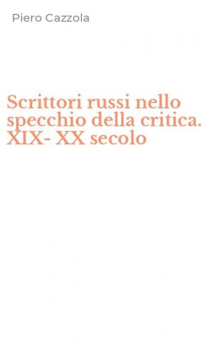 Scrittori russi nello specchio della critica. XIX-XX secolo