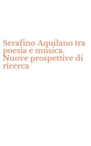 Serafino Aquilano tra poesia e musica. Nuove prospettive di ricerca