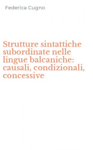 Strutture sintattiche subordinate nelle lingue balcaniche: causali, condizionali, concessive